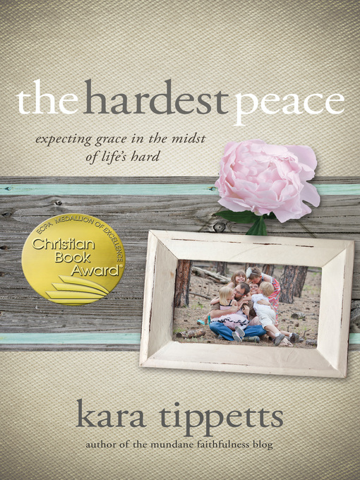 Title details for Hardest Peace by Kara Tippetts - Available